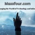 Maxxfour.com: Changing the World of Technology and Information